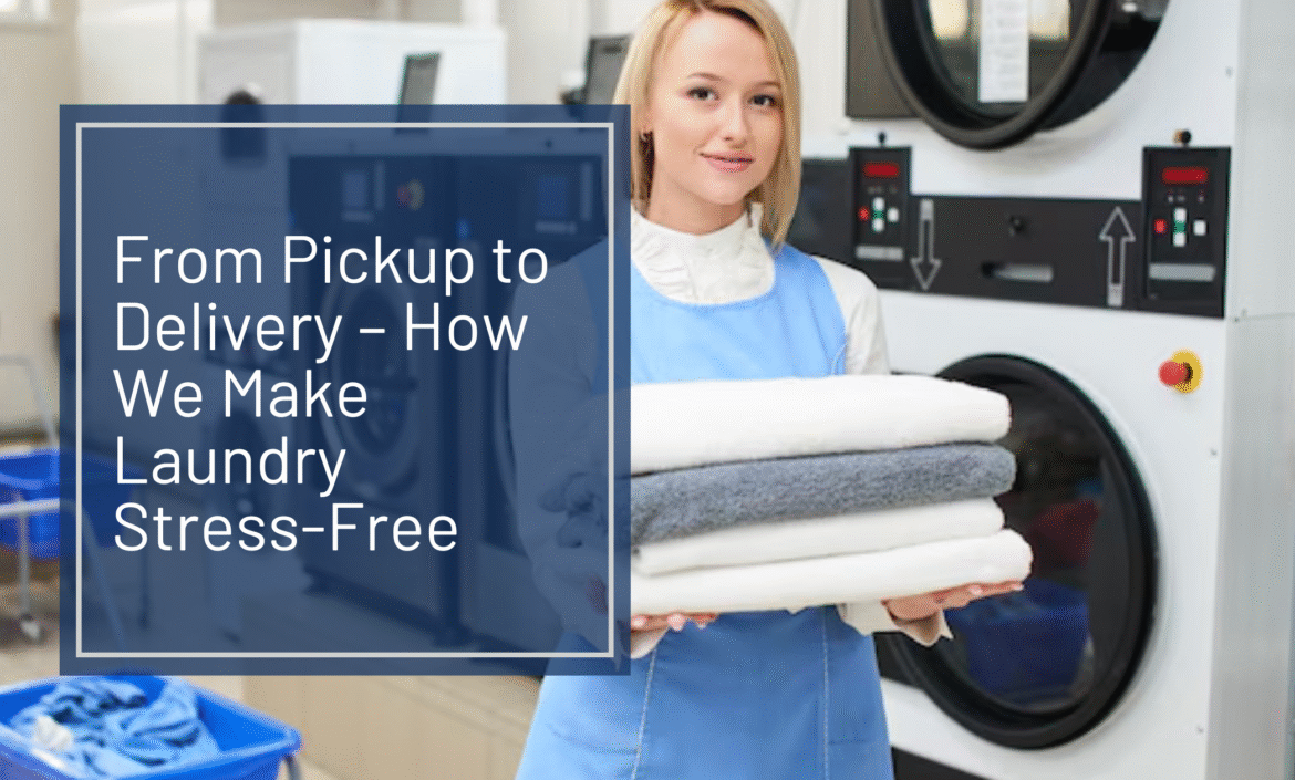 From Pickup to Delivery – Making Laundry Stress-Free in Faridabad